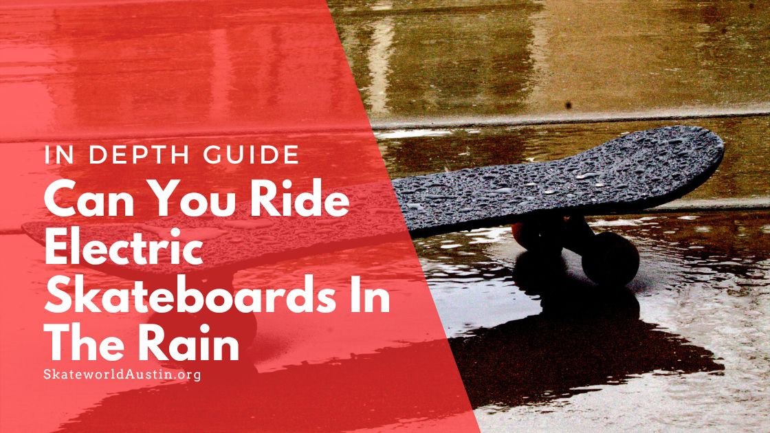 Can You Ride Electric Skateboards In The Rain (2023)