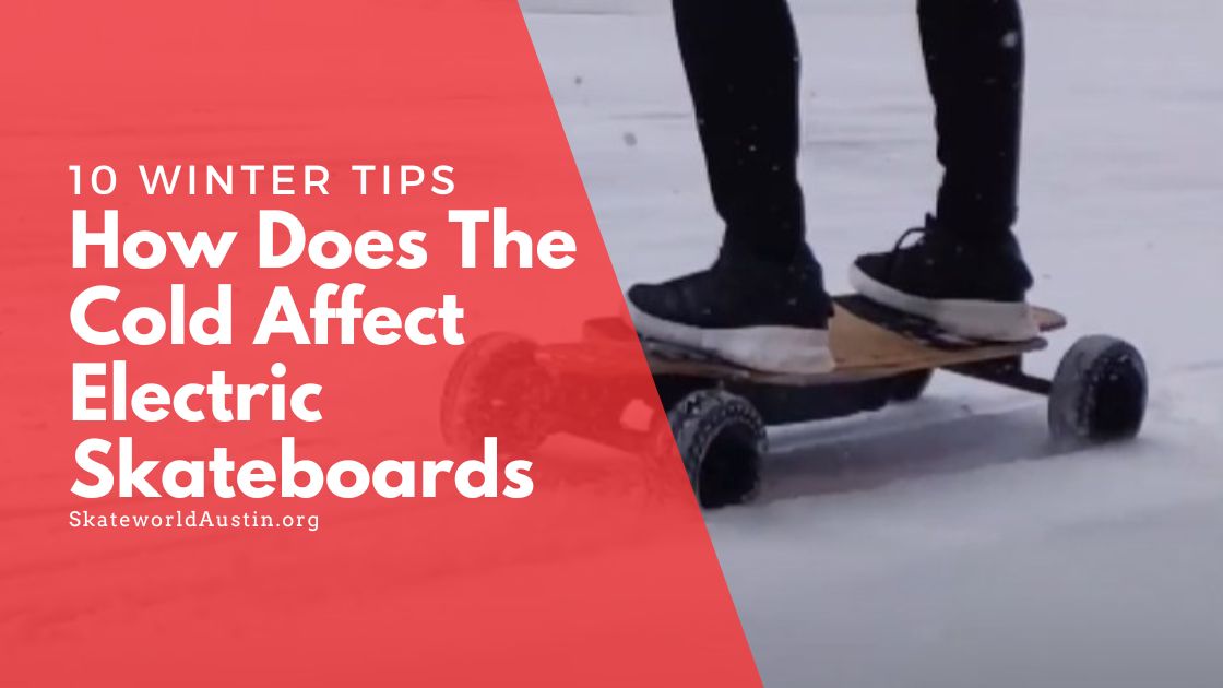How Does The Cold Affect Electric Skateboards